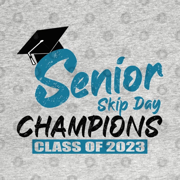 Senior 2023 Gift Senior Skip Day Champions Class of 2023 Graduation by sarabuild